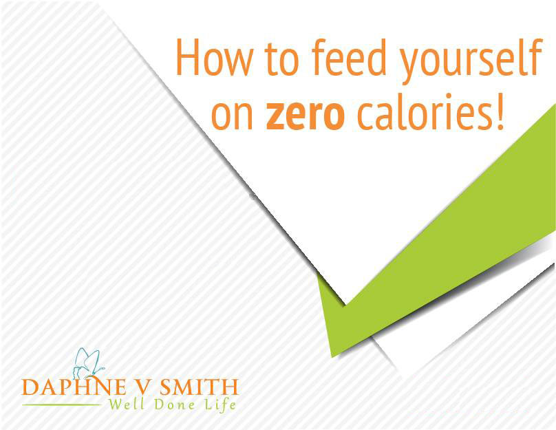 How to Feed Yourself on Zero Calories