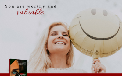 You are worthy and valuable
